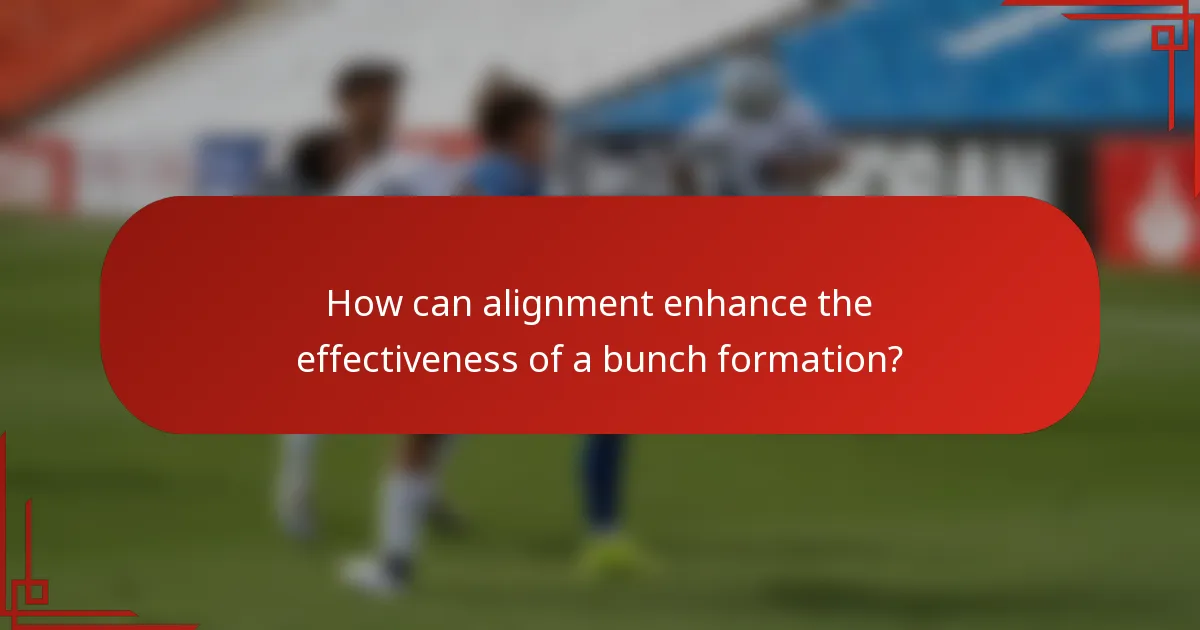 How can alignment enhance the effectiveness of a bunch formation?