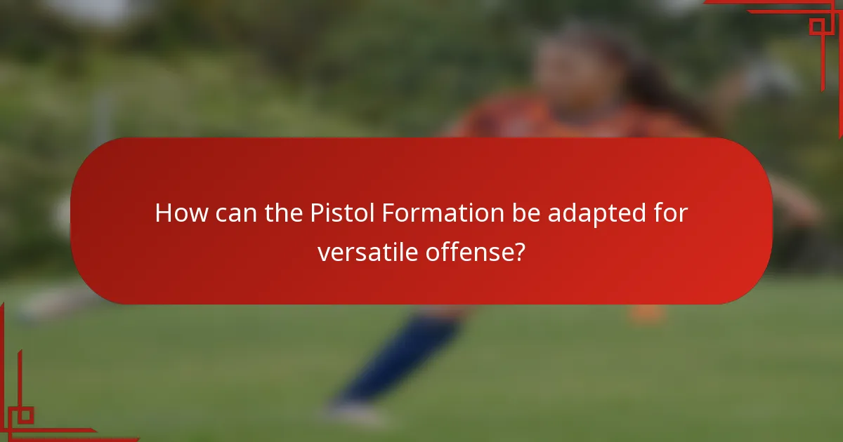 How can the Pistol Formation be adapted for versatile offense?