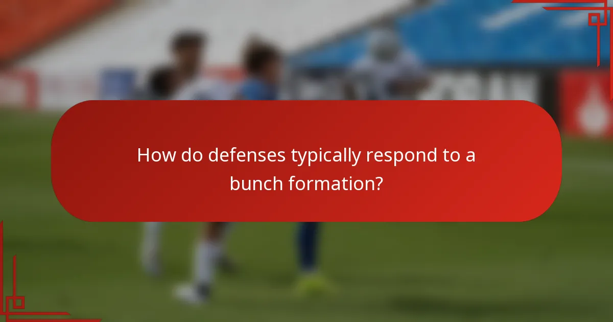 How do defenses typically respond to a bunch formation?