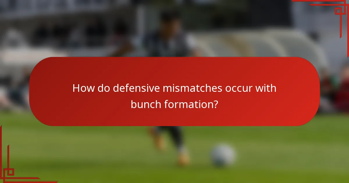 How do defensive mismatches occur with bunch formation?