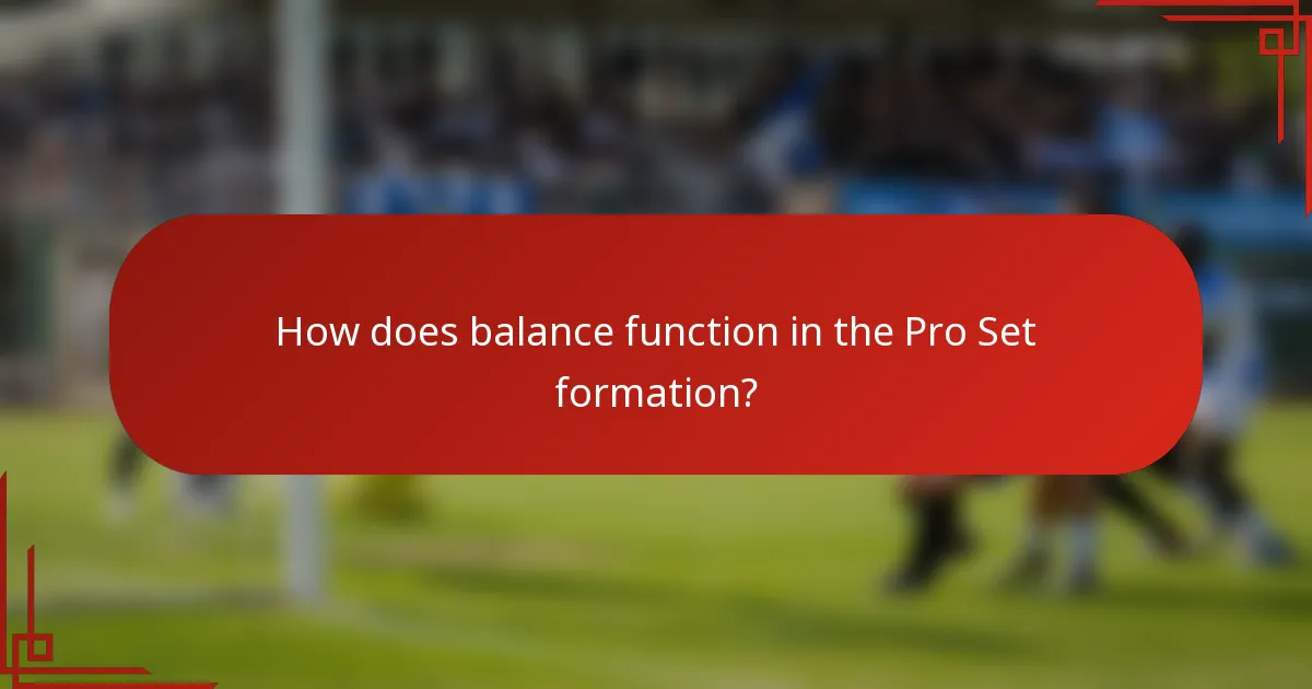 How does balance function in the Pro Set formation?