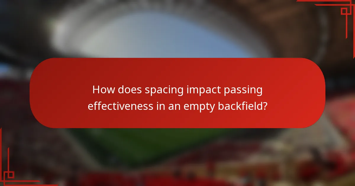 How does spacing impact passing effectiveness in an empty backfield?