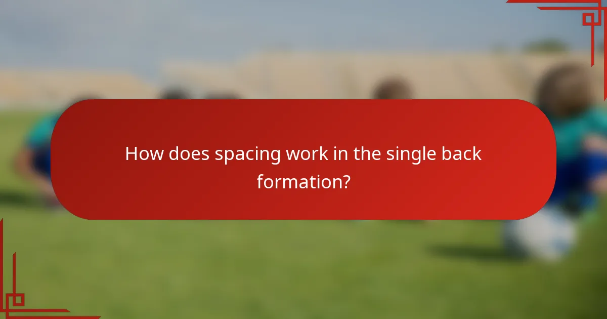 How does spacing work in the single back formation?