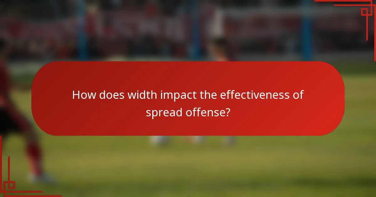 How does width impact the effectiveness of spread offense?