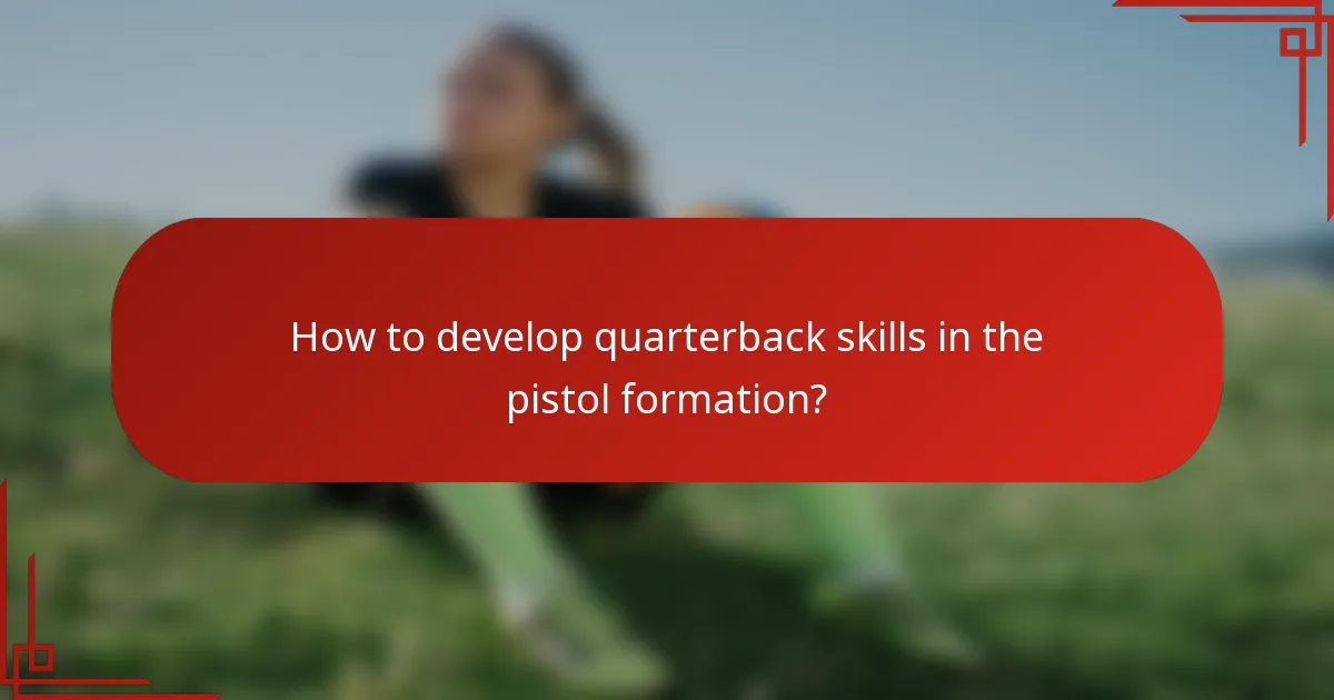 How to develop quarterback skills in the pistol formation?