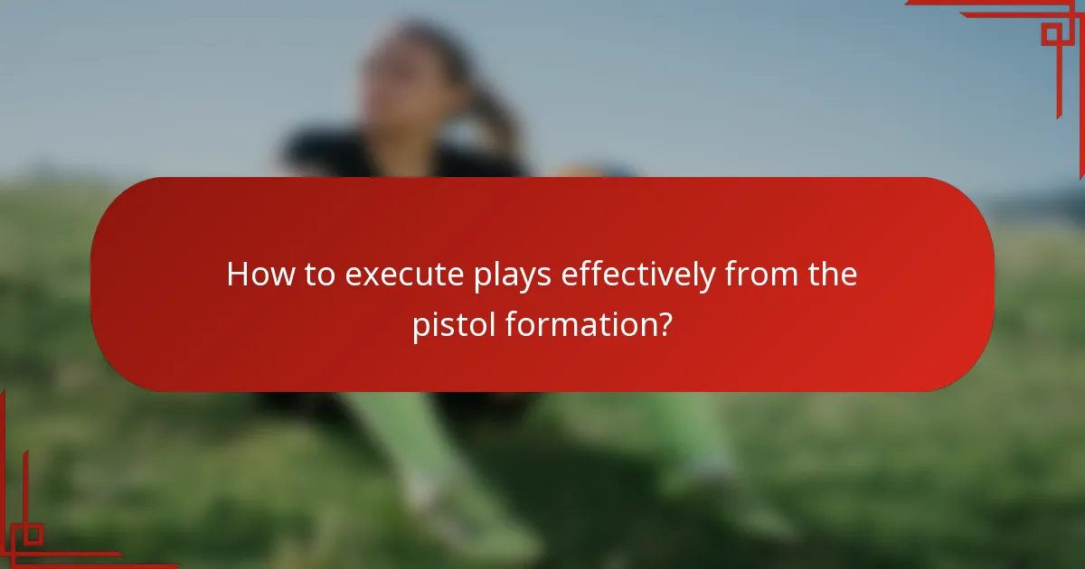 How to execute plays effectively from the pistol formation?
