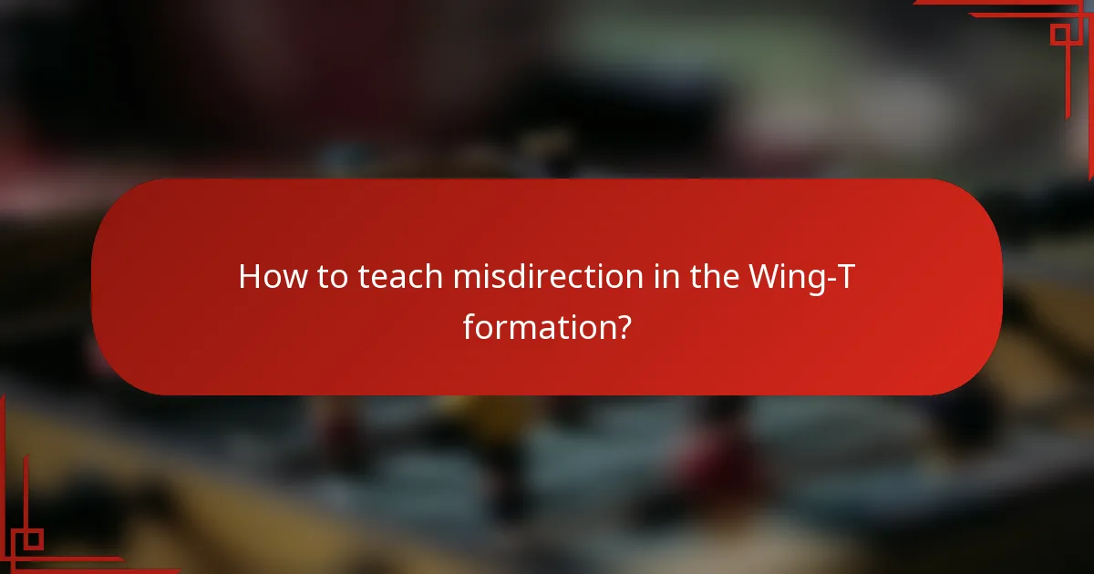 How to teach misdirection in the Wing-T formation?