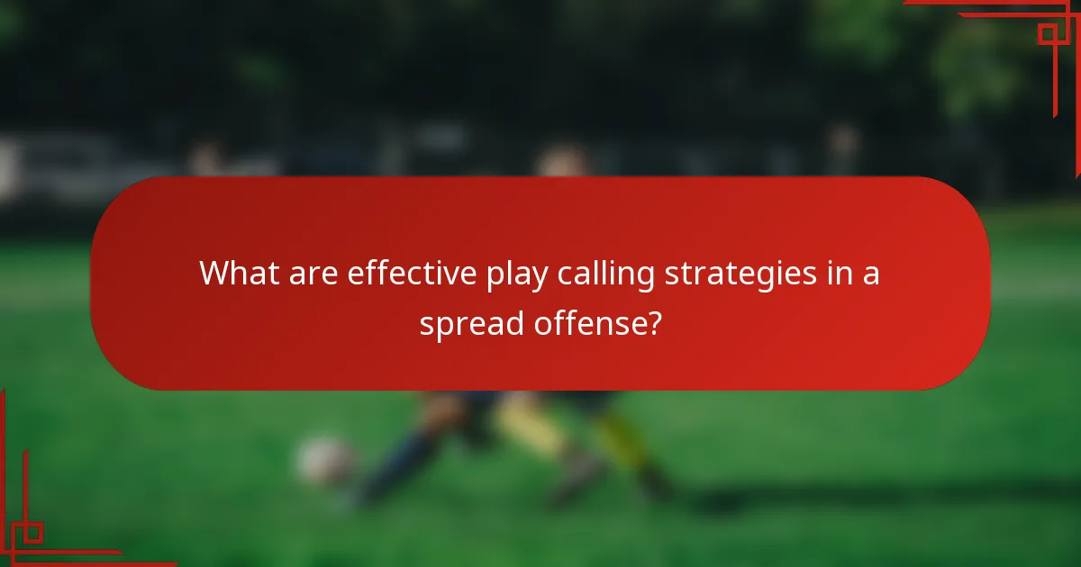 What are effective play calling strategies in a spread offense?