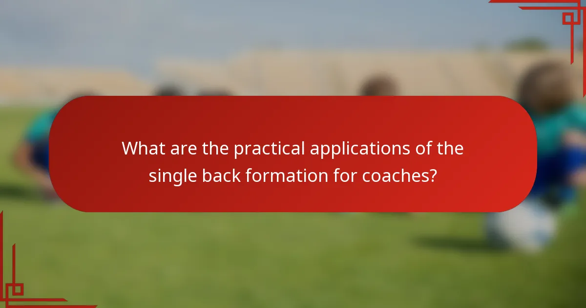 What are the practical applications of the single back formation for coaches?