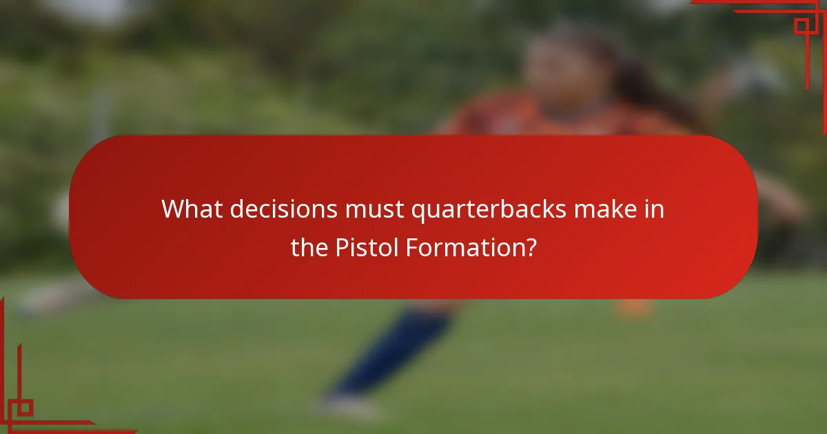 What decisions must quarterbacks make in the Pistol Formation?