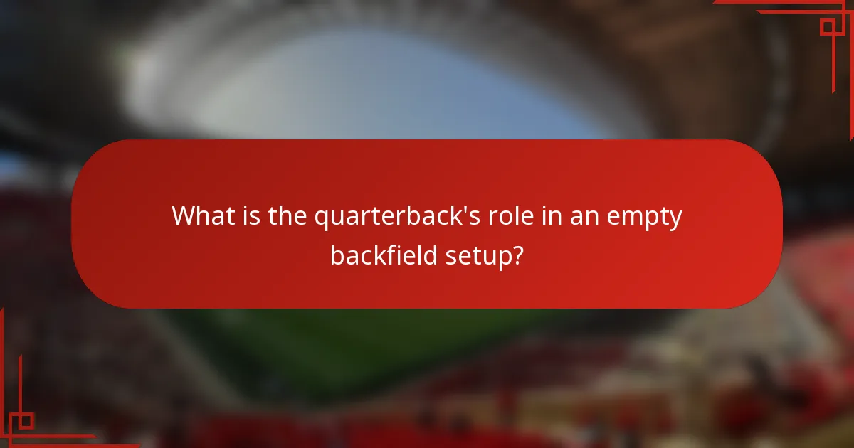 What is the quarterback's role in an empty backfield setup?