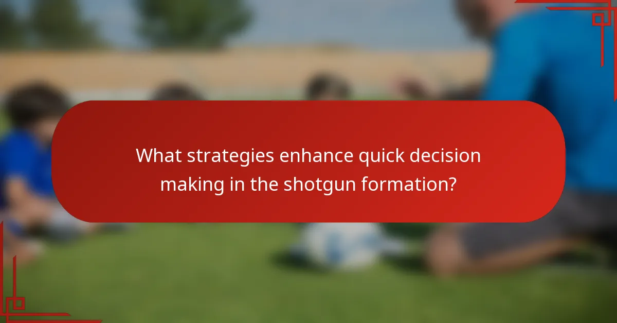 What strategies enhance quick decision making in the shotgun formation?