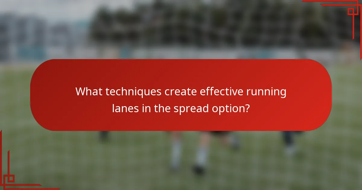 What techniques create effective running lanes in the spread option?