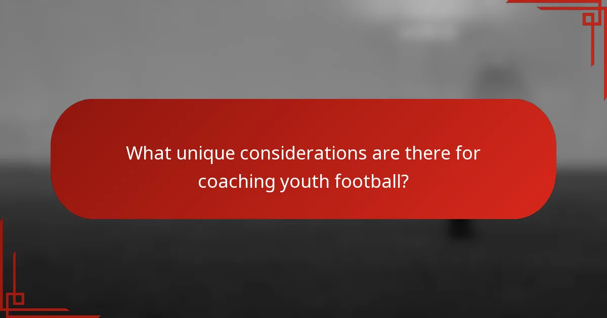 What unique considerations are there for coaching youth football?