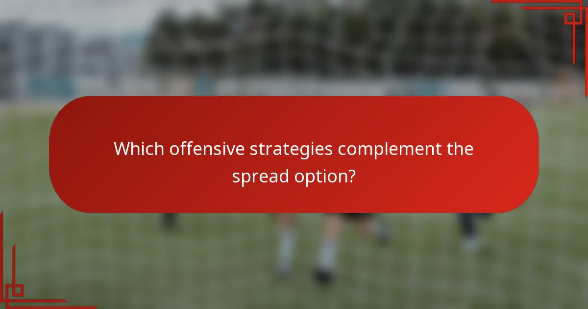 Which offensive strategies complement the spread option?
