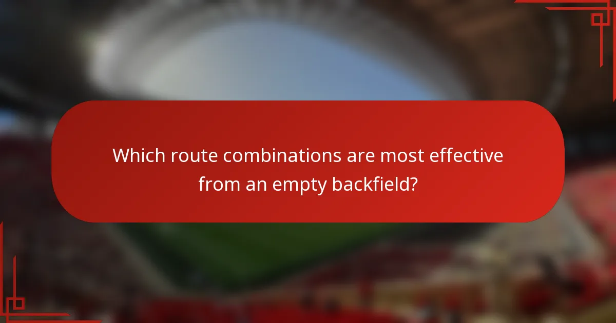 Which route combinations are most effective from an empty backfield?